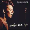 Toby Beard - Wake Me Up - Single
